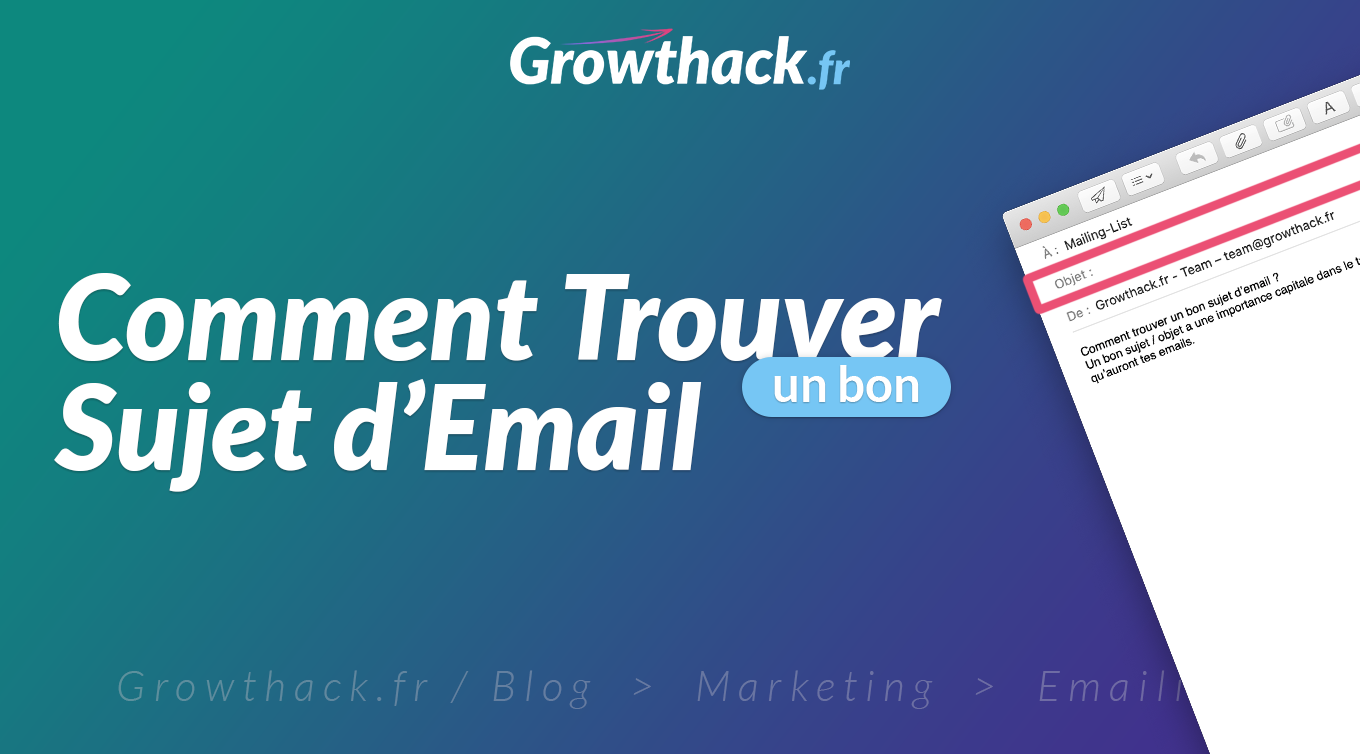 Growthack.fr - Comment trouver un bon sujet d email avec des exemples concrets a utiliser