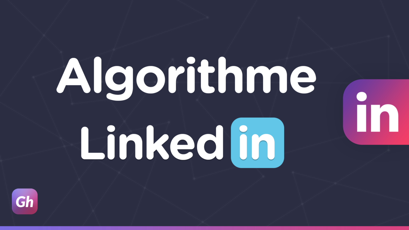 Algorithme Linkedn 10 hacks en 2021 sur Growthack.fr