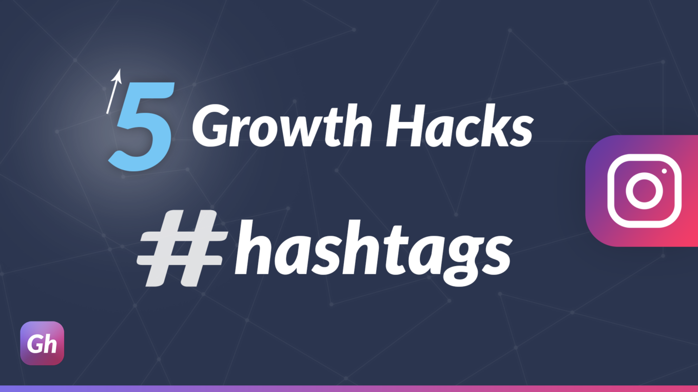 5 Growth Hacks de Hashtags Instagram (+ Bonus) - Growthack.fr / Blog