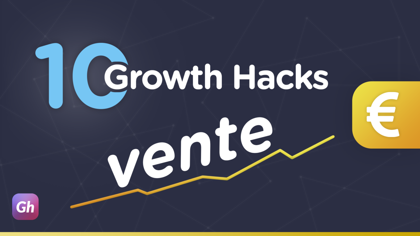 10 growth hacks pour décupler vos ventes sur Growthack.fr