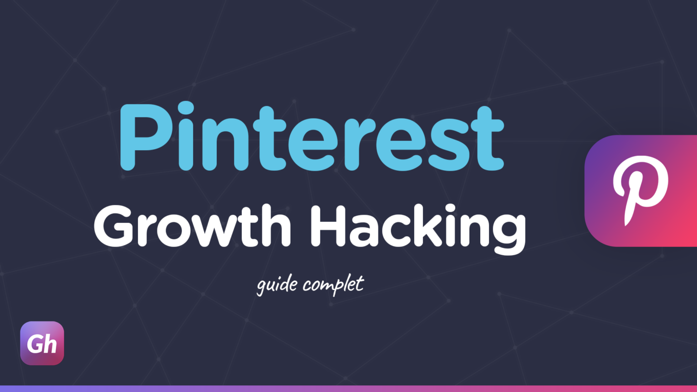 Growth Hacking Pinterest : Comment Booster son Trafic